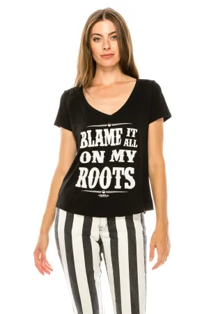 BLAME IT ON MY ROOTS SHORT SLEEVE V NECK TOP