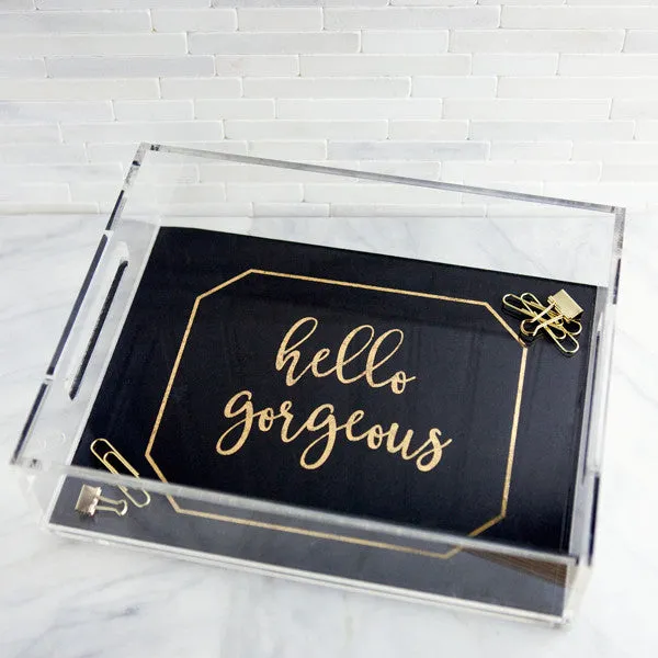 Hello Gorgeous Lucite Tray