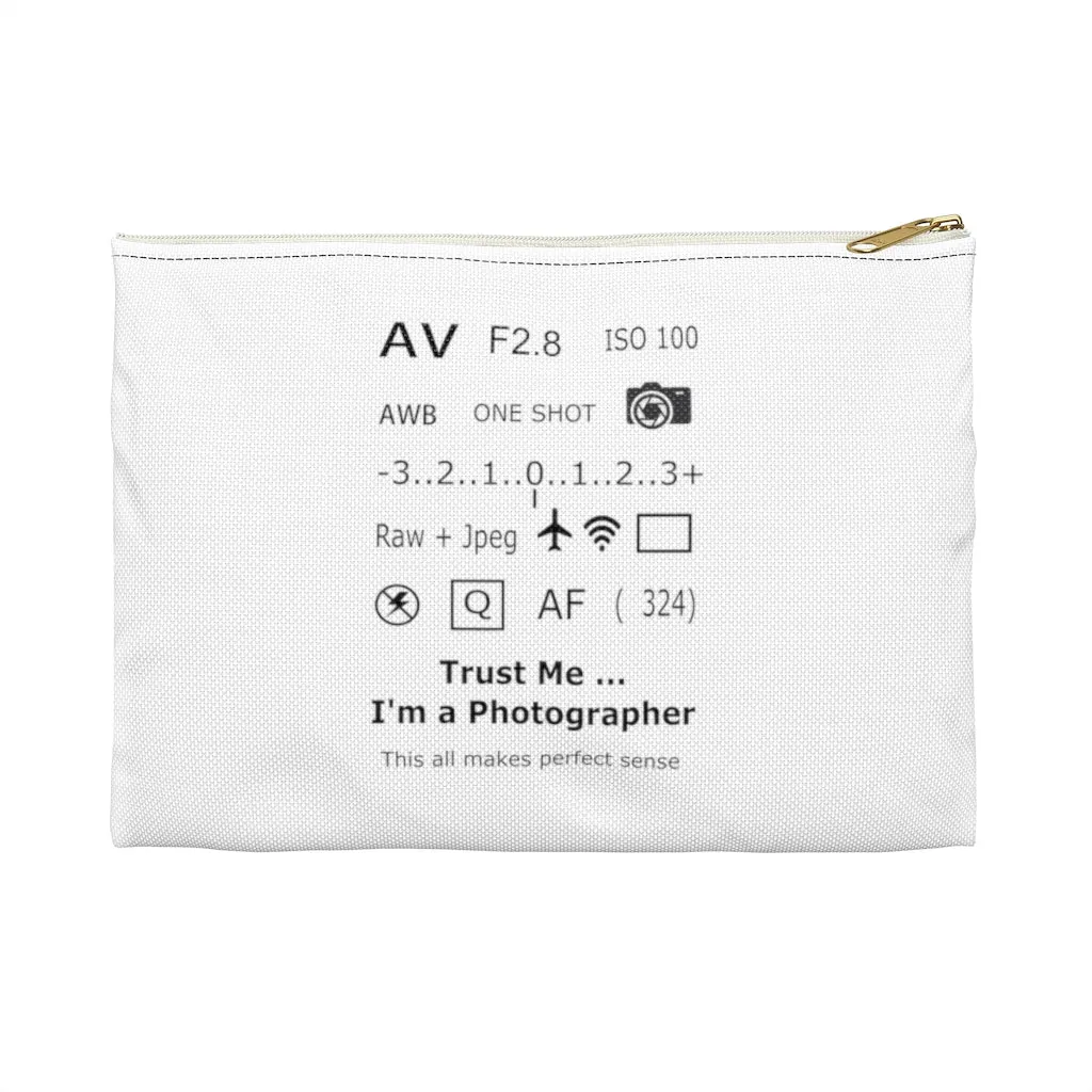 Trust Me I'm a Photographer White Zippered Accessory Pouch (FWS)