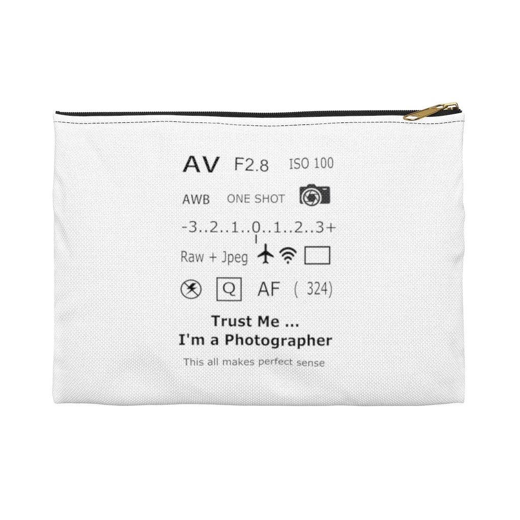 Trust Me I'm a Photographer White Zippered Accessory Pouch (FWS)