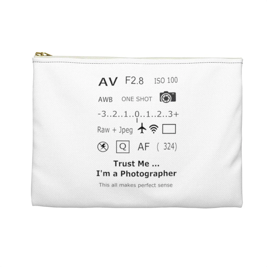 Trust Me I'm a Photographer White Zippered Accessory Pouch (FWS)