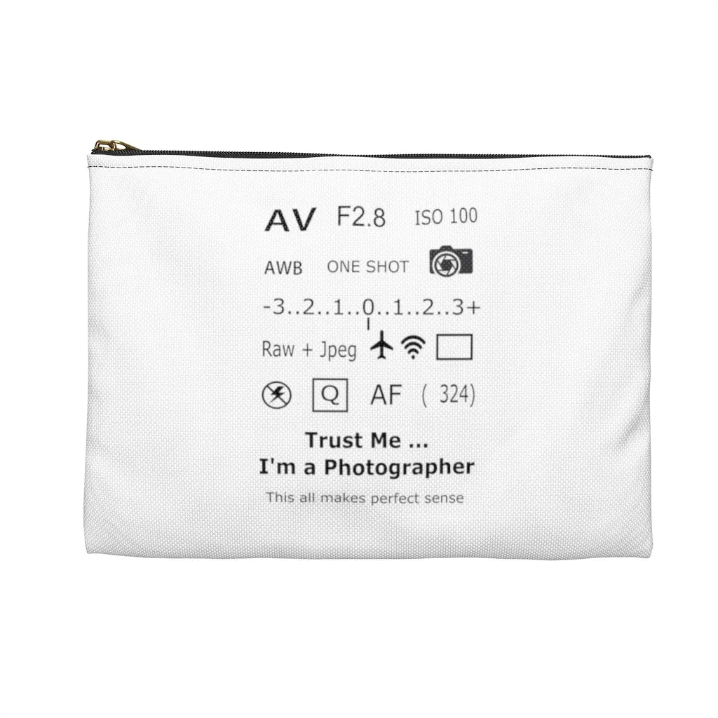 Trust Me I'm a Photographer White Zippered Accessory Pouch (FWS)